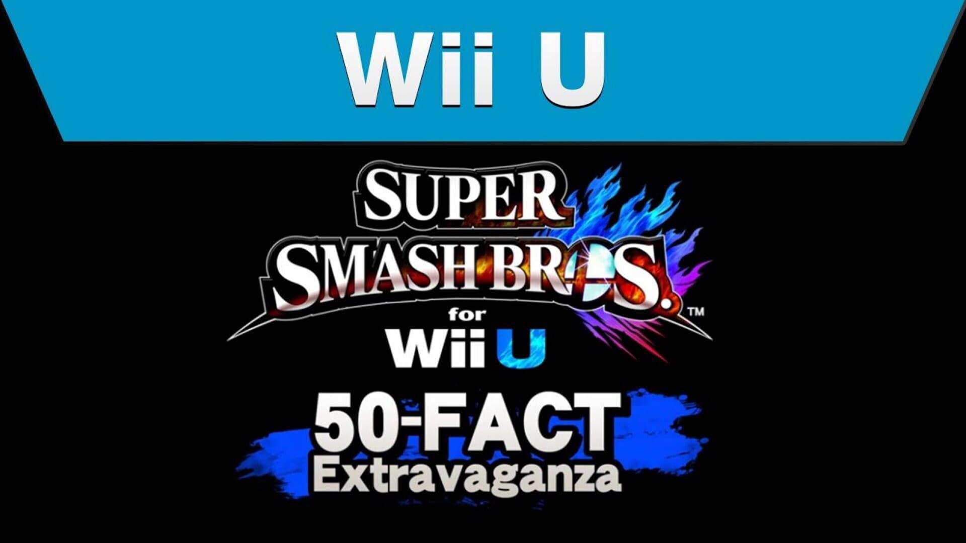 Super Smash Bros. for Wii U 50-Fact Extravaganza