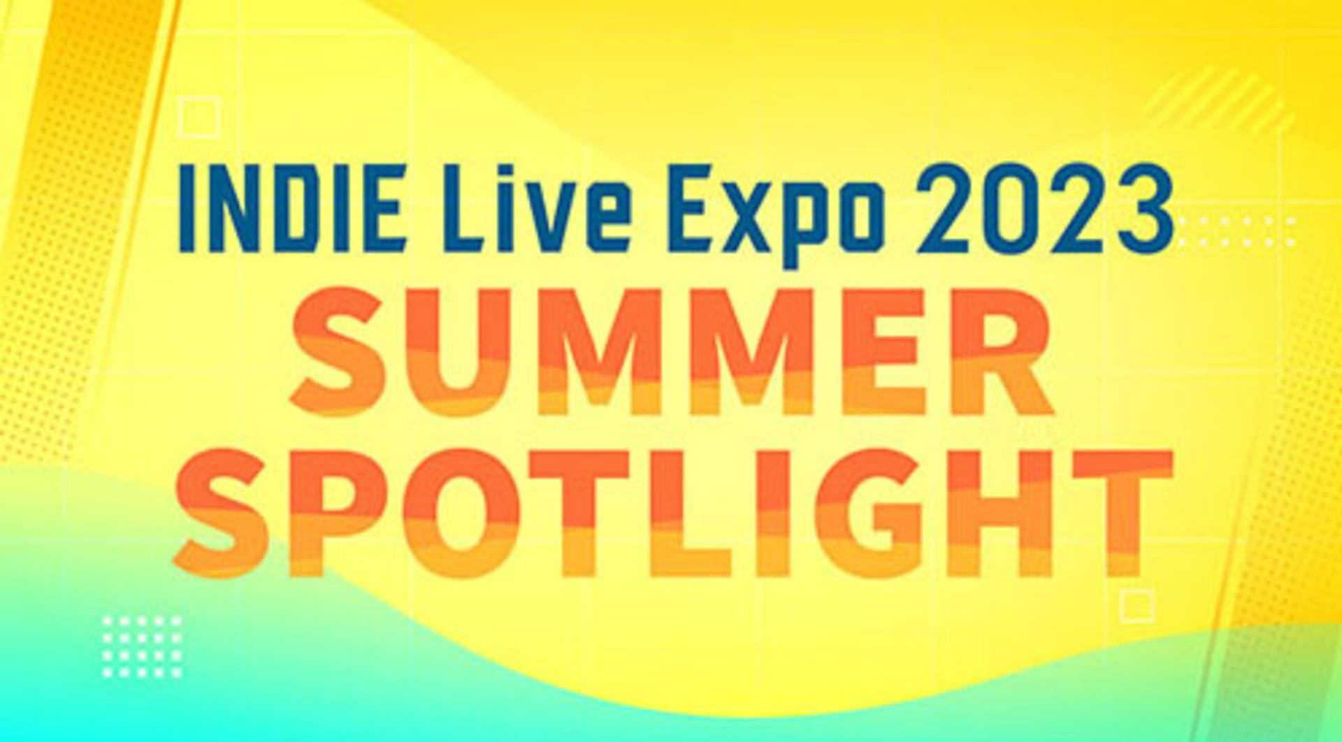INDIE Live Expo 2023 Summer Spotlight