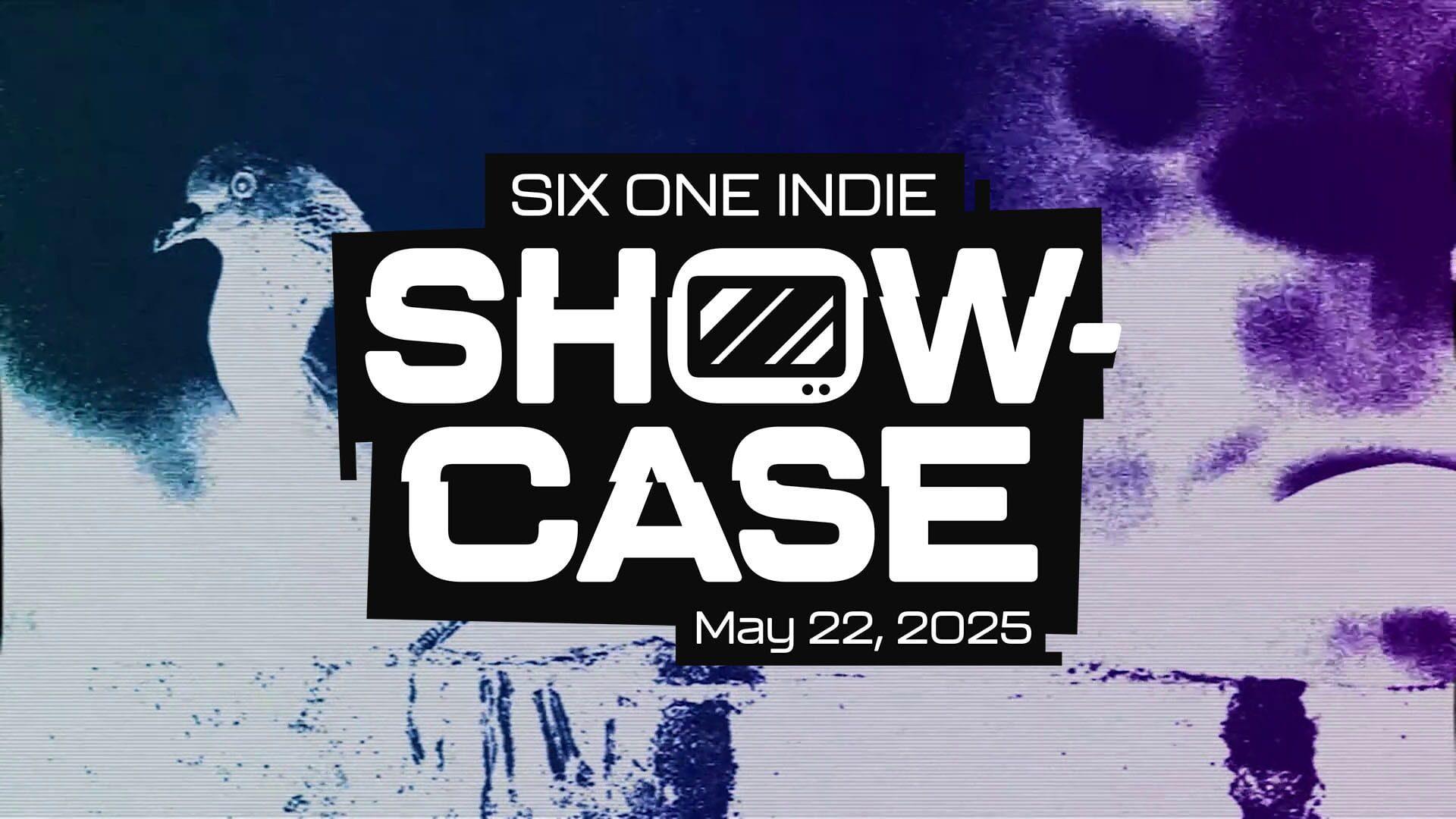 Six One Indie Showcase - May 22nd, 2025