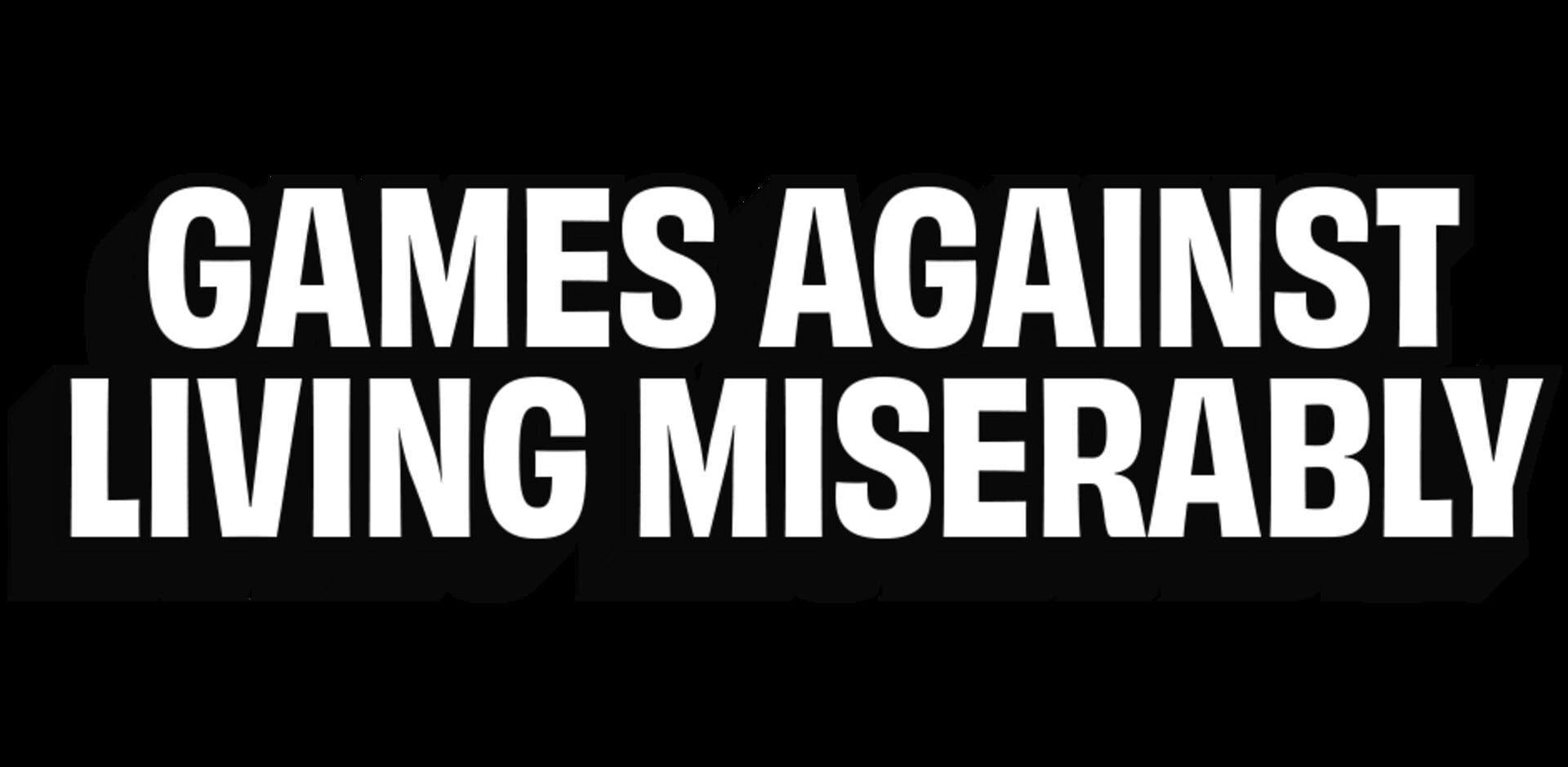 Games Against Living Miserably