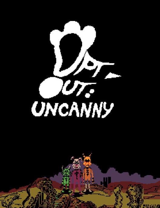 [OPT-OUT]: Uncanny