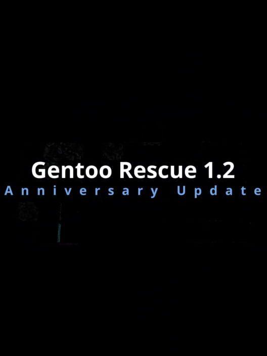 Gentoo Rescue 1.2: Anniversary Update
