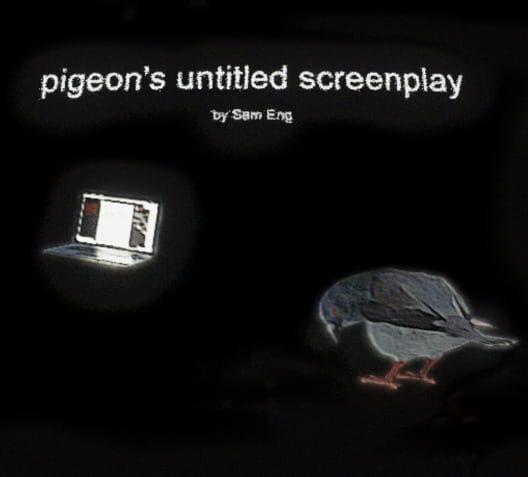 Pigeon's Untitled Screenplay