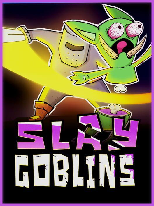 Slay Goblins