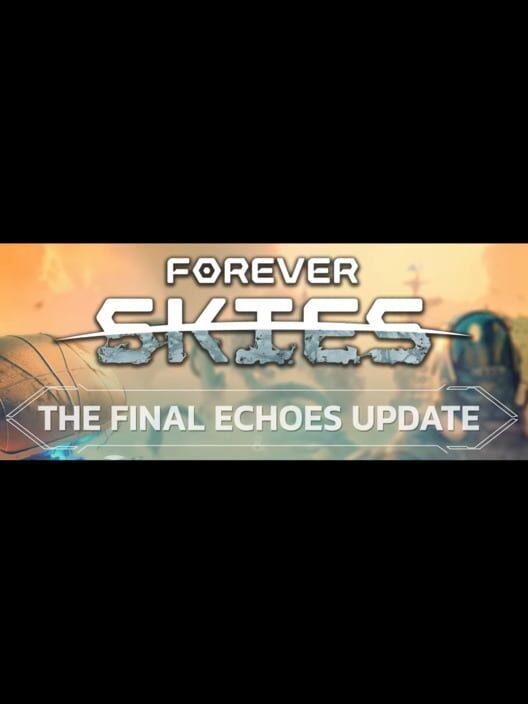 Forever Skies: The Final Echoes Update
