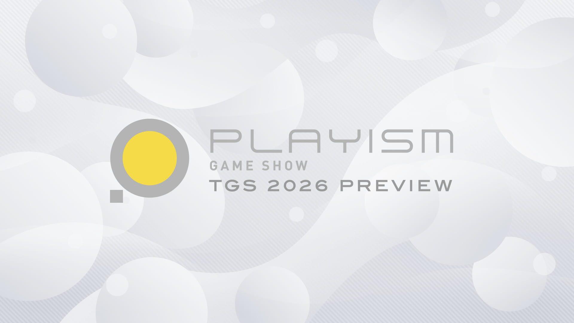 PLAYISM Game Show: TGS 2026 Preview