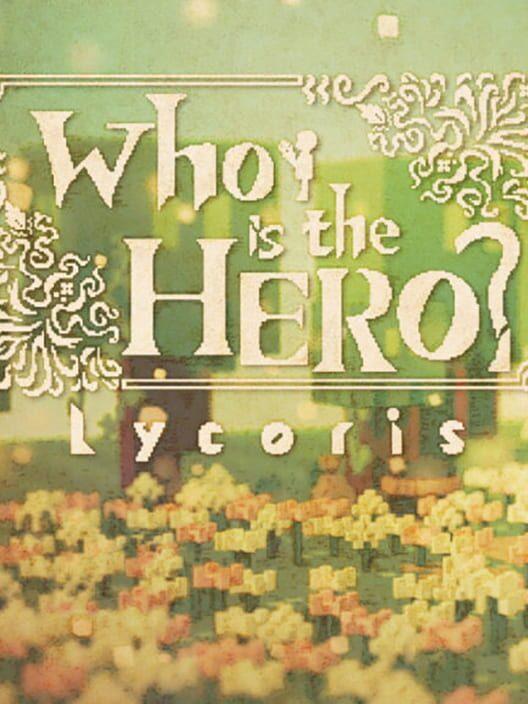 Who is the Hero?: Lycoris