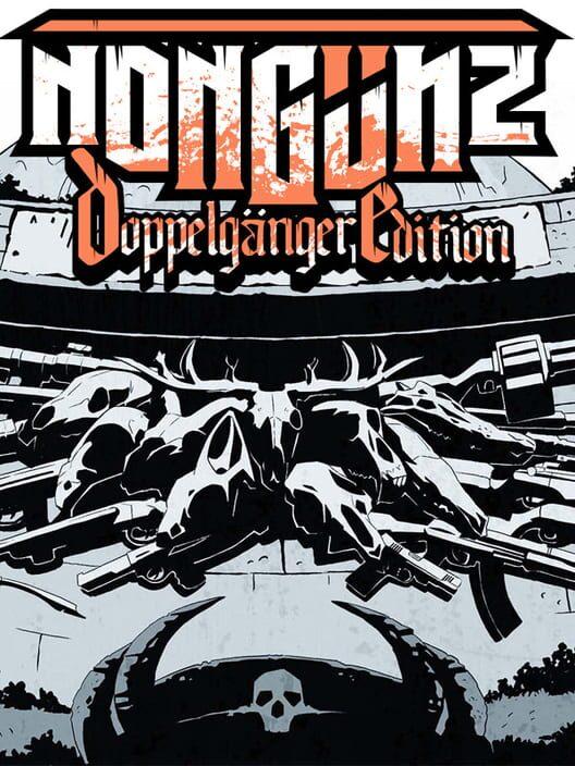 Nongunz: Doppelganger Edition