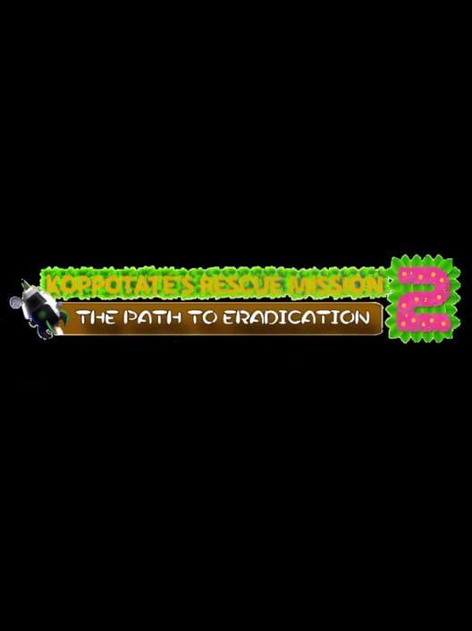 Koppotate's Rescue Mission 2: The Path to Eradication