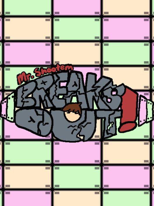 Mr. Shootem Breaks Out!