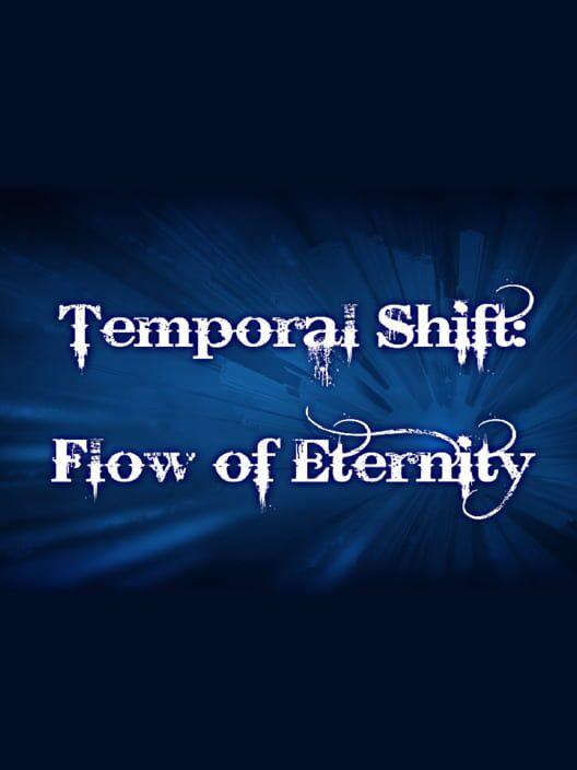Temporal Shift: Flow of Eternity