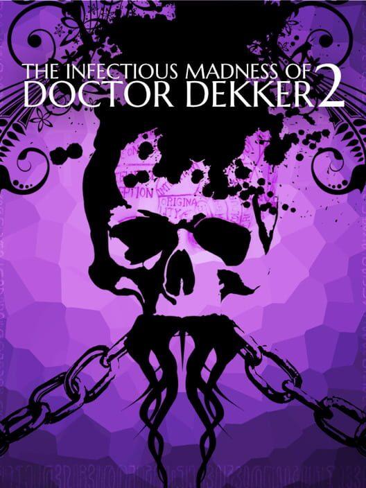 The Infectious Madness of Doctor Dekker 2