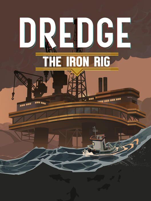 Dredge: The Iron Rig