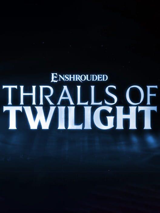 Enshrouded: Thralls of Twilight