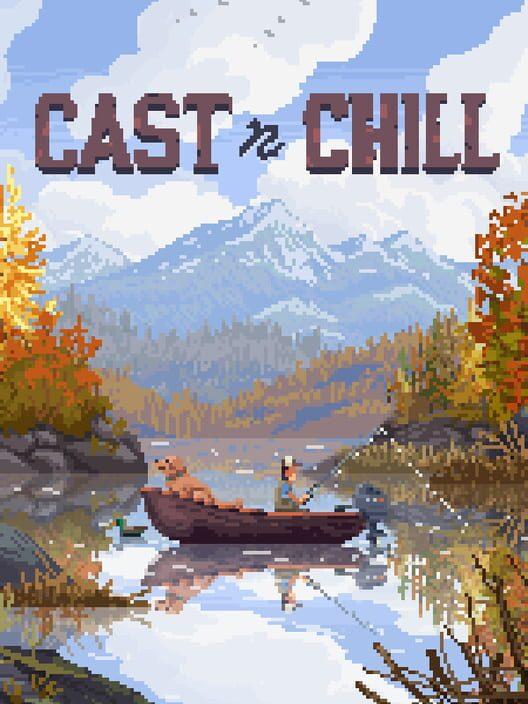 Cast n Chill