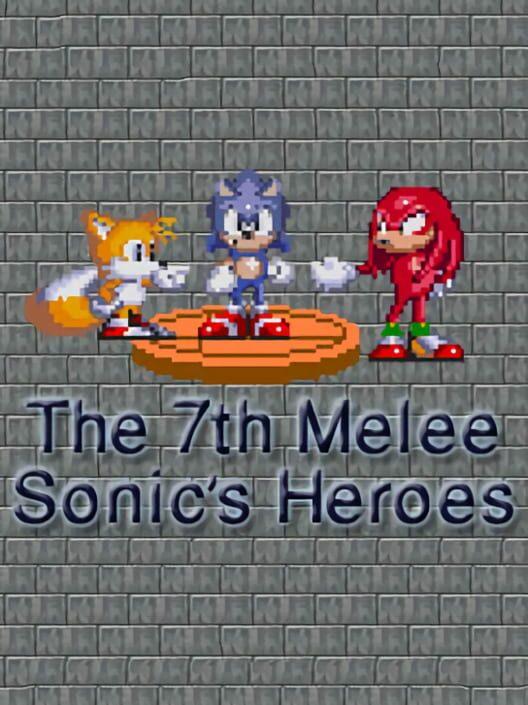 The 7th Melee: Sonic's Heroes