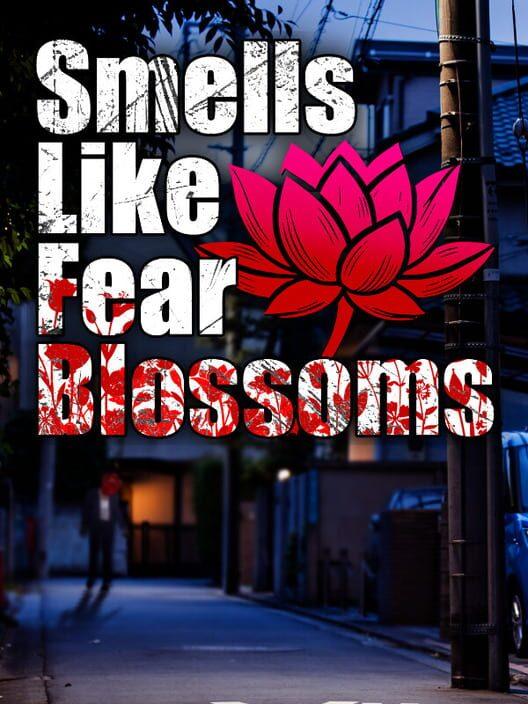 Smells Like Fear Blossoms