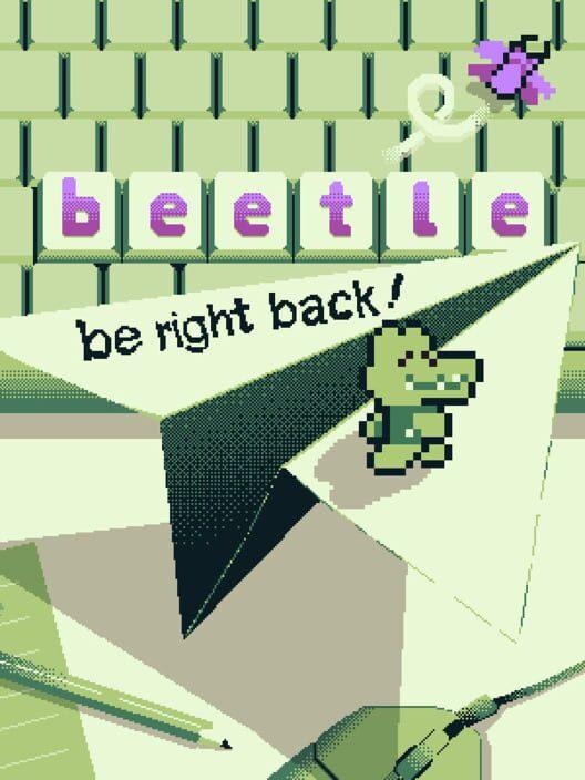 B-e-e-t-l-e: Be right back!
