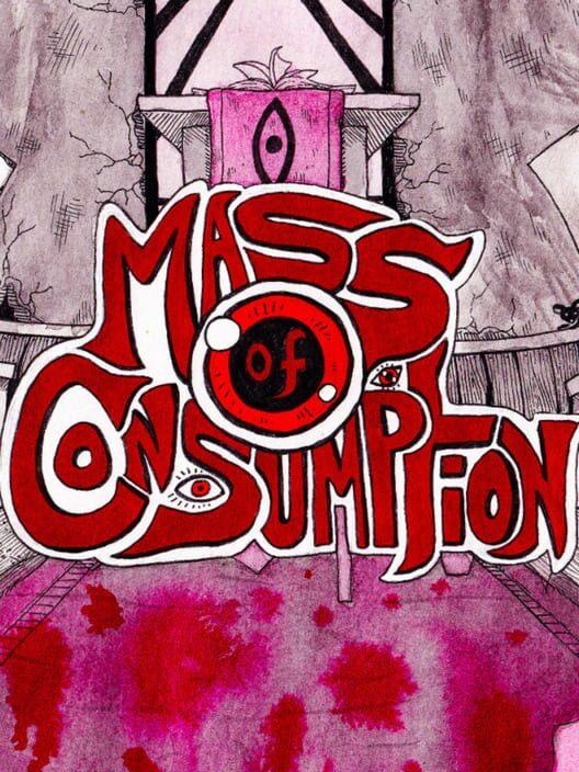Mass of Consumption