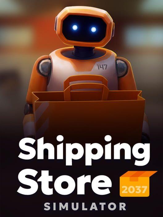 Shipping Store Simulator 2037
