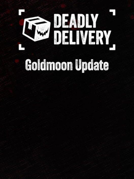 Deadly Delivery: Goldmoon Update