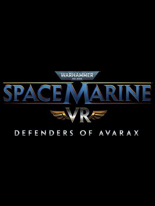 Warhammer 40,000: Space Marine VR - Defenders of Avarax