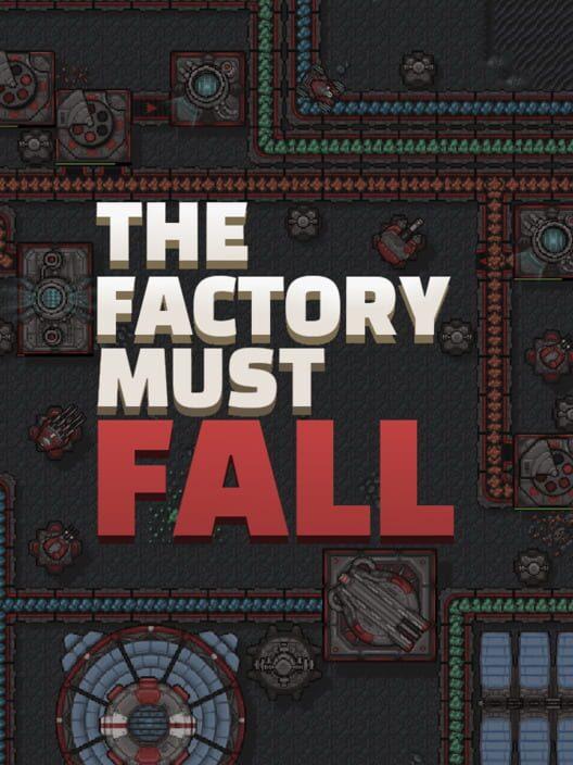 The Factory Must Fall