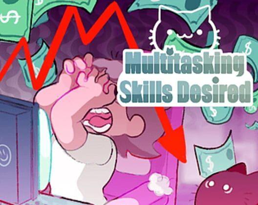 Multitasking Skills Desired
