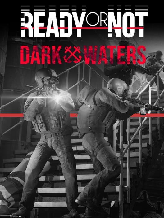 Ready or Not: Dark Waters