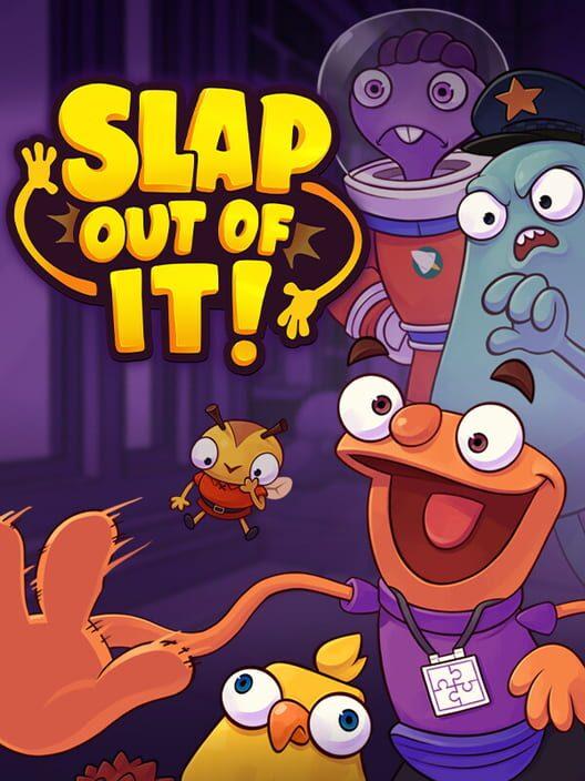 Slap Out of It!