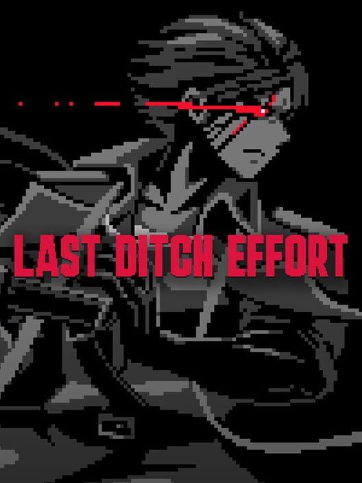 Last Ditch Effort