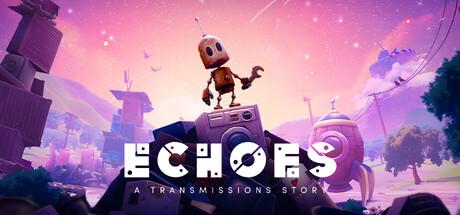 Echoes: A Transmissions Story Announcement/Gamescom Campaign